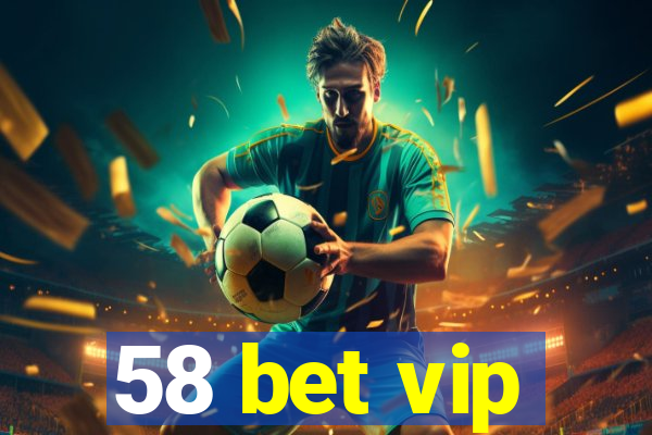 58 bet vip