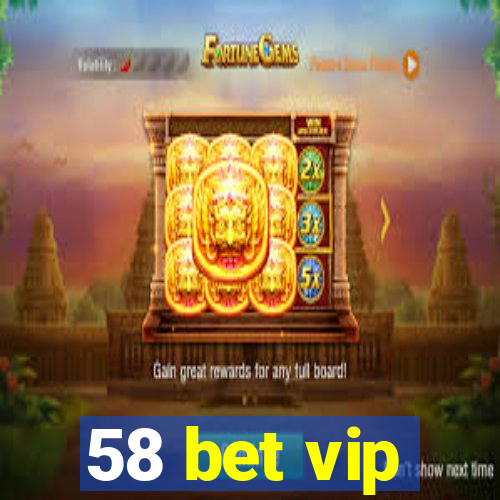 58 bet vip