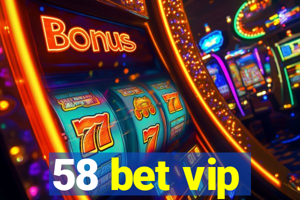 58 bet vip