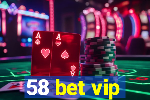 58 bet vip