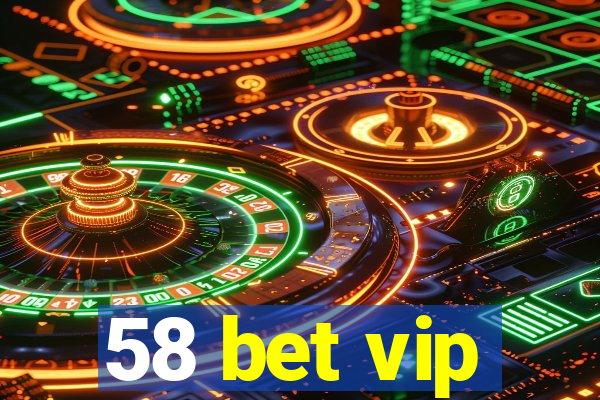 58 bet vip