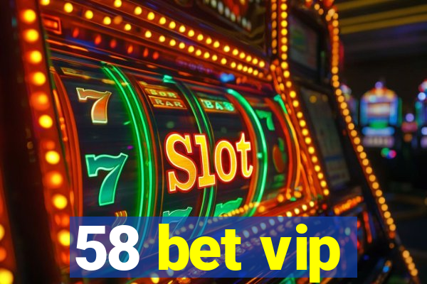 58 bet vip