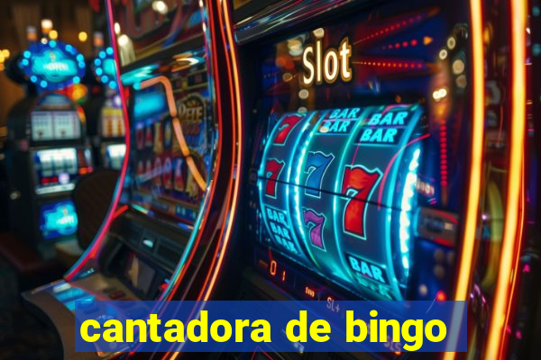 cantadora de bingo