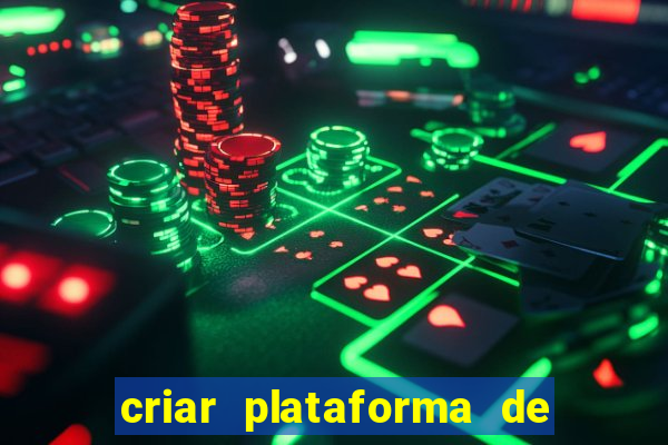 criar plataforma de jogos de aposta