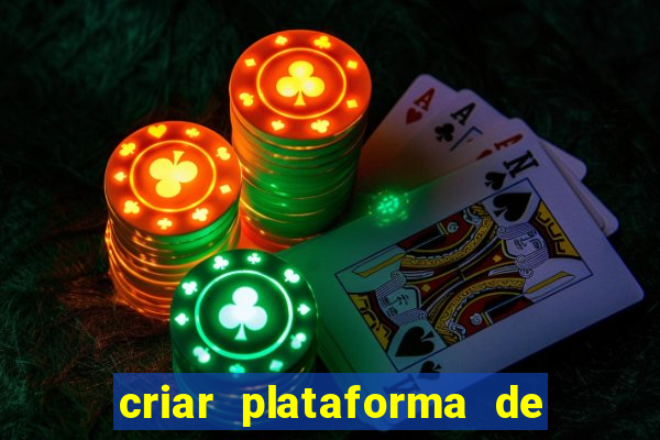 criar plataforma de jogos de aposta