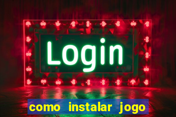 como instalar jogo do tigrinho