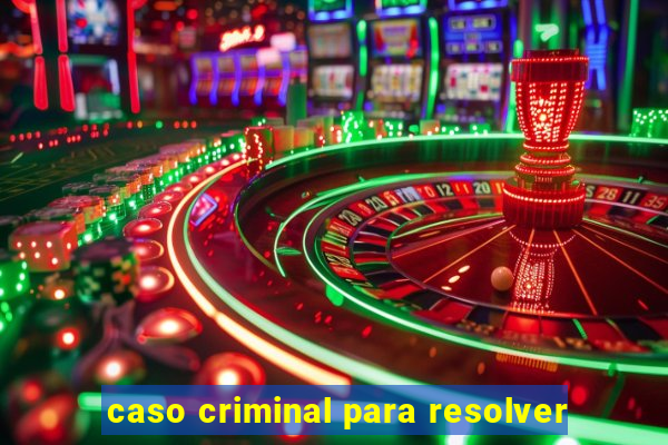 caso criminal para resolver