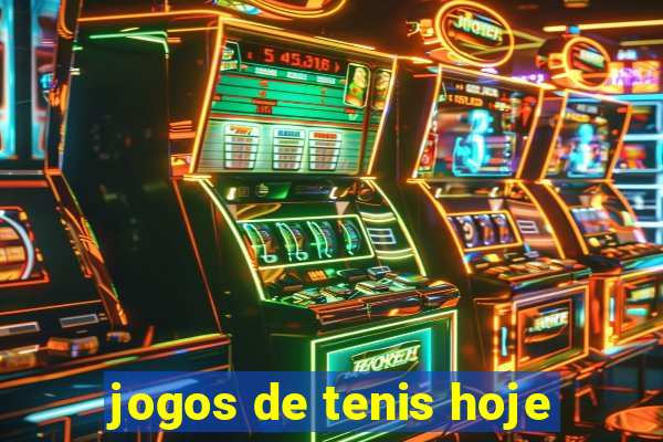 jogos de tenis hoje