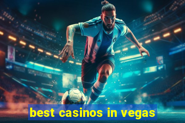 best casinos in vegas