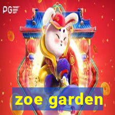 zoe garden