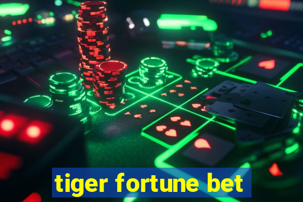 tiger fortune bet