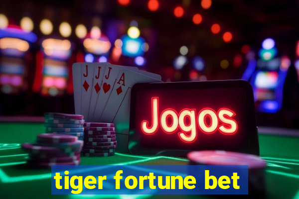 tiger fortune bet