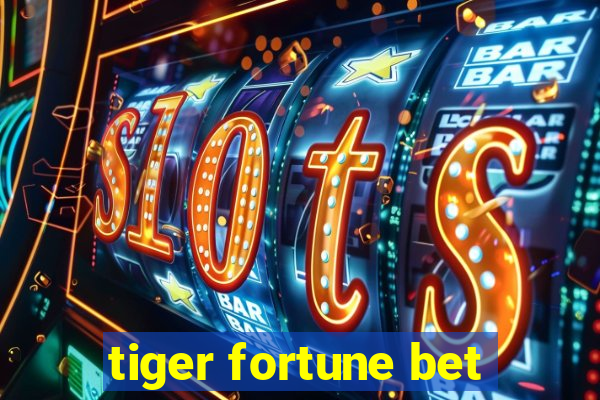 tiger fortune bet