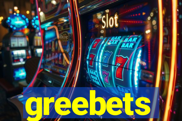 greebets