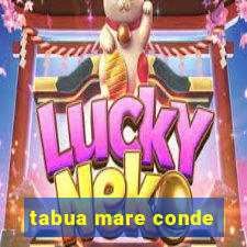 tabua mare conde