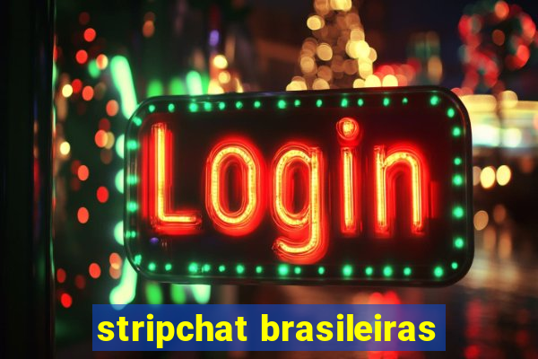 stripchat brasileiras