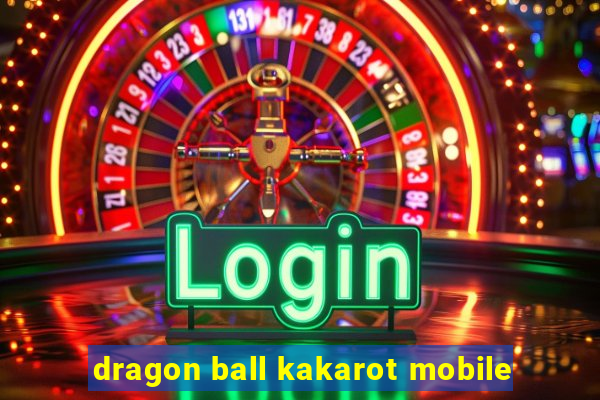 dragon ball kakarot mobile