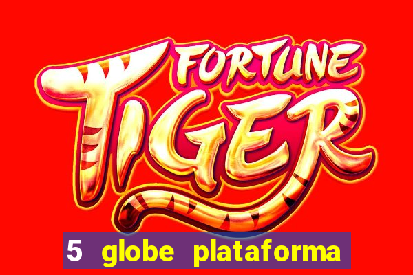 5 globe plataforma de jogos