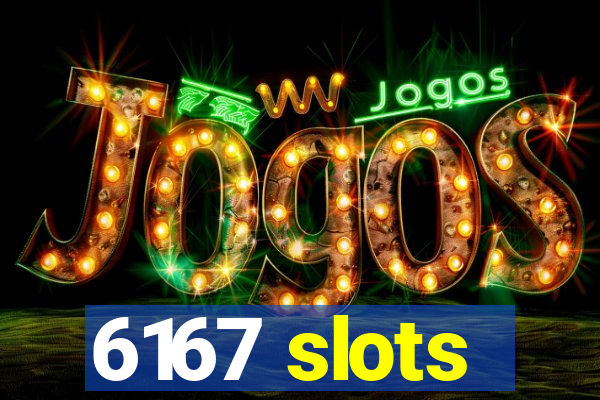 6167 slots