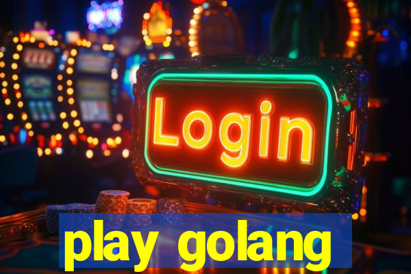 play golang