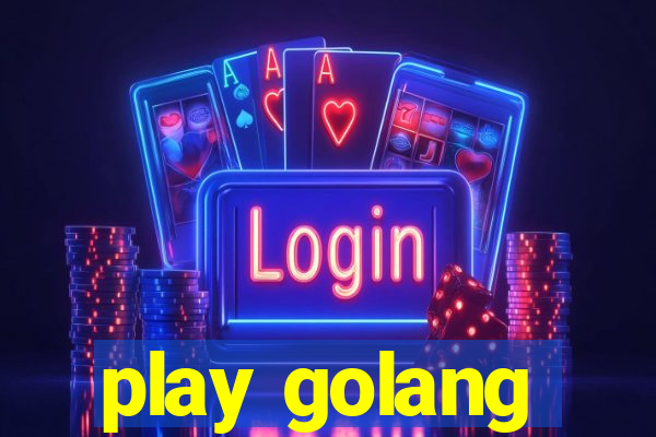 play golang