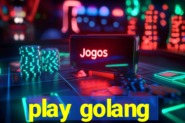 play golang