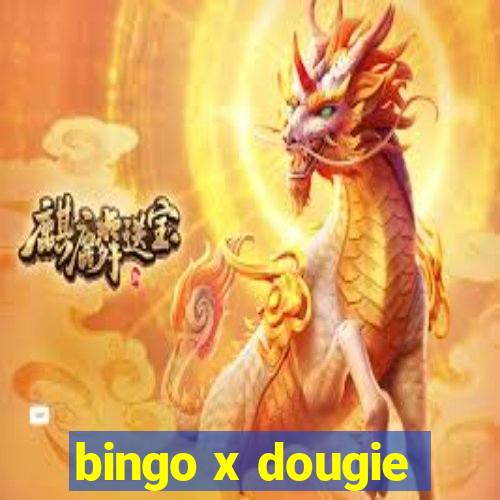 bingo x dougie