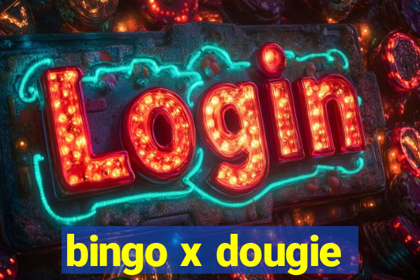 bingo x dougie