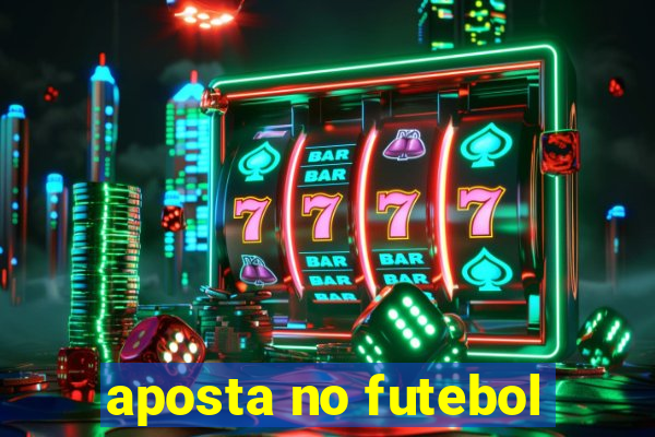 aposta no futebol