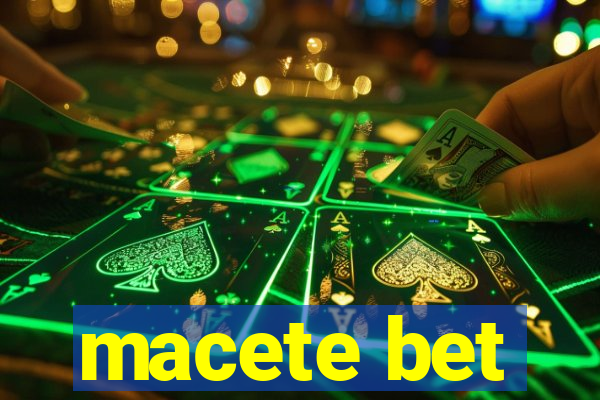 macete bet