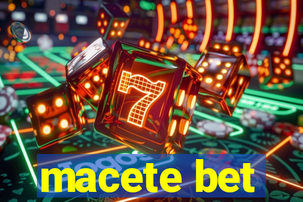 macete bet