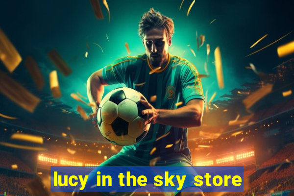 lucy in the sky store