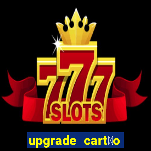 upgrade cart茫o porto seguro