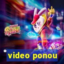 video ponou