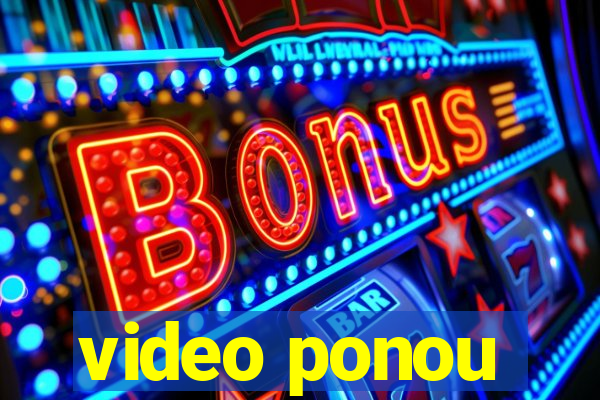 video ponou