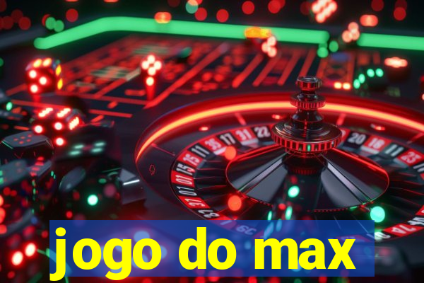 jogo do max