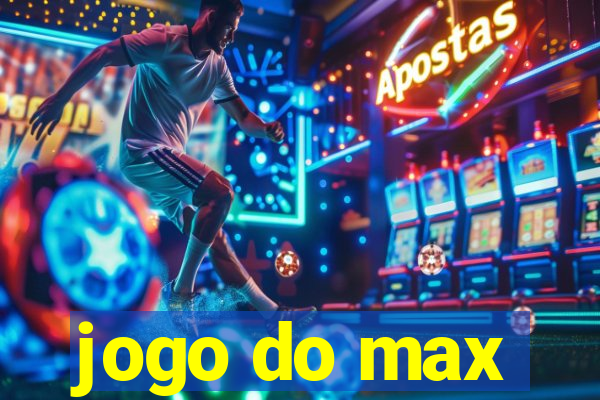 jogo do max