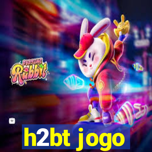 h2bt jogo