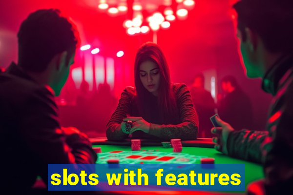 slots with features