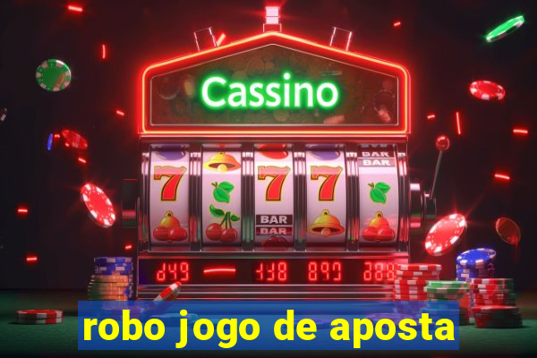 robo jogo de aposta