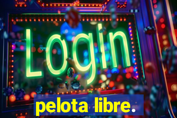 pelota libre.