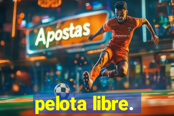 pelota libre.