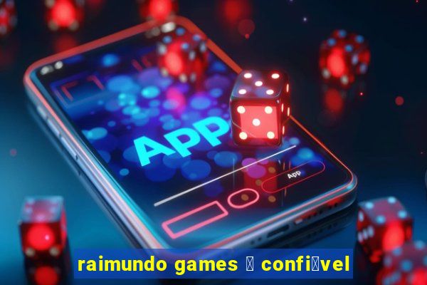 raimundo games 茅 confi谩vel