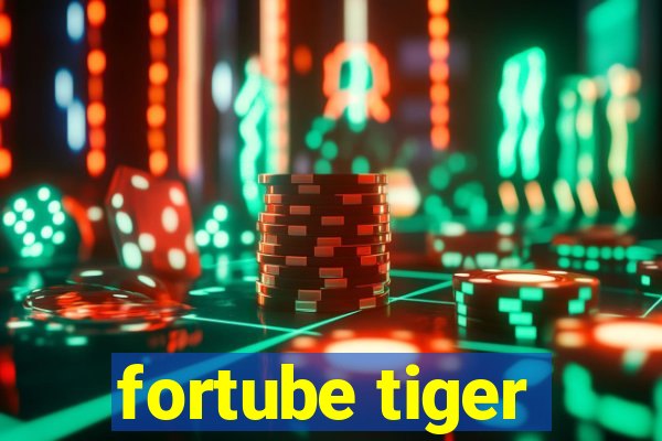 fortube tiger