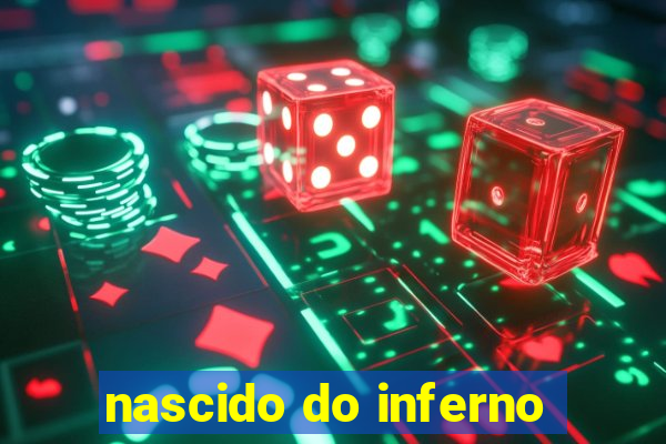 nascido do inferno