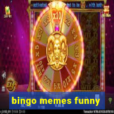 bingo memes funny