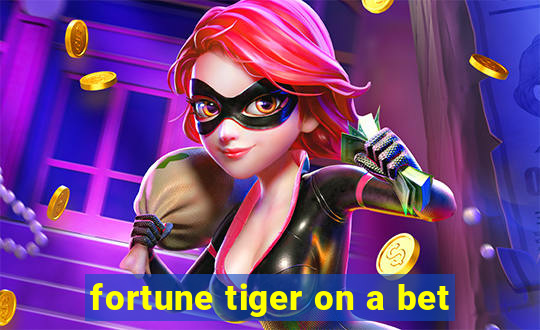 fortune tiger on a bet