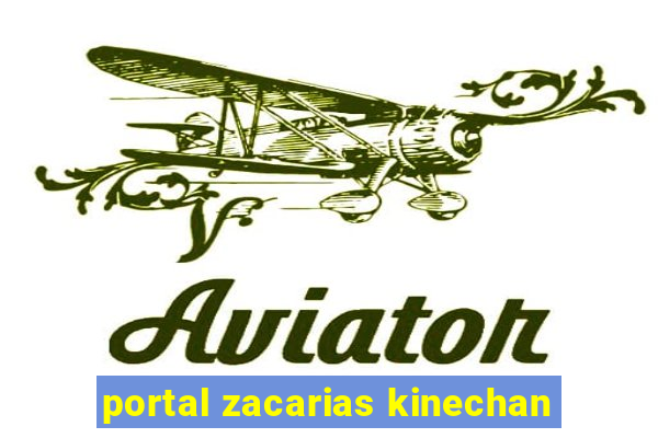 portal zacarias kinechan