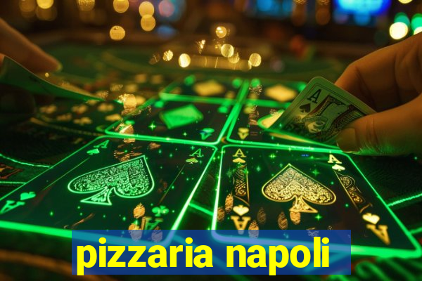 pizzaria napoli