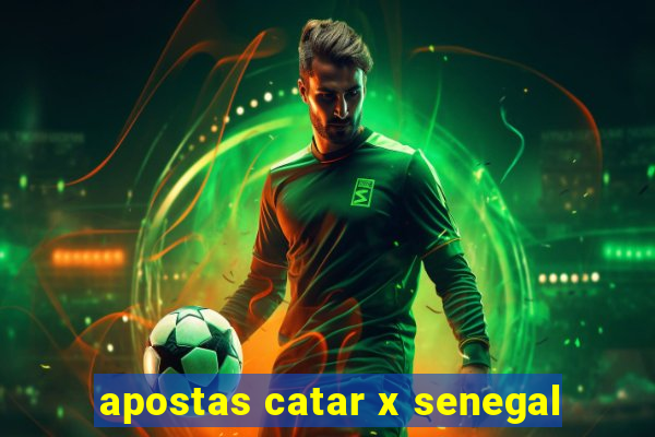 apostas catar x senegal